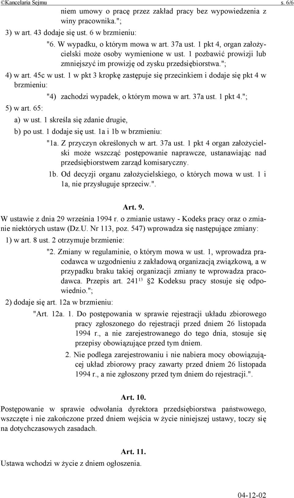 1 w pkt 3 kropkę zastępuje się przecinkiem i dodaje się pkt 4 w brzmieniu: "4) zachodzi wypadek, o którym mowa w art. 37a ust. 1 pkt 4."; 5) w art. 65: a) w ust.