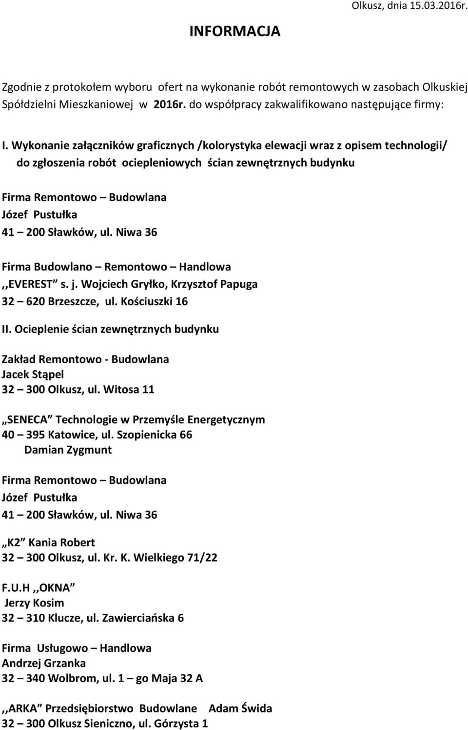 Wykonanie załączników graficznych /kolorystyka elewacji wraz z opisem technologii/ do zgłoszenia robót ociepleniowych ścian zewnętrznych budynku,,everest s. j.