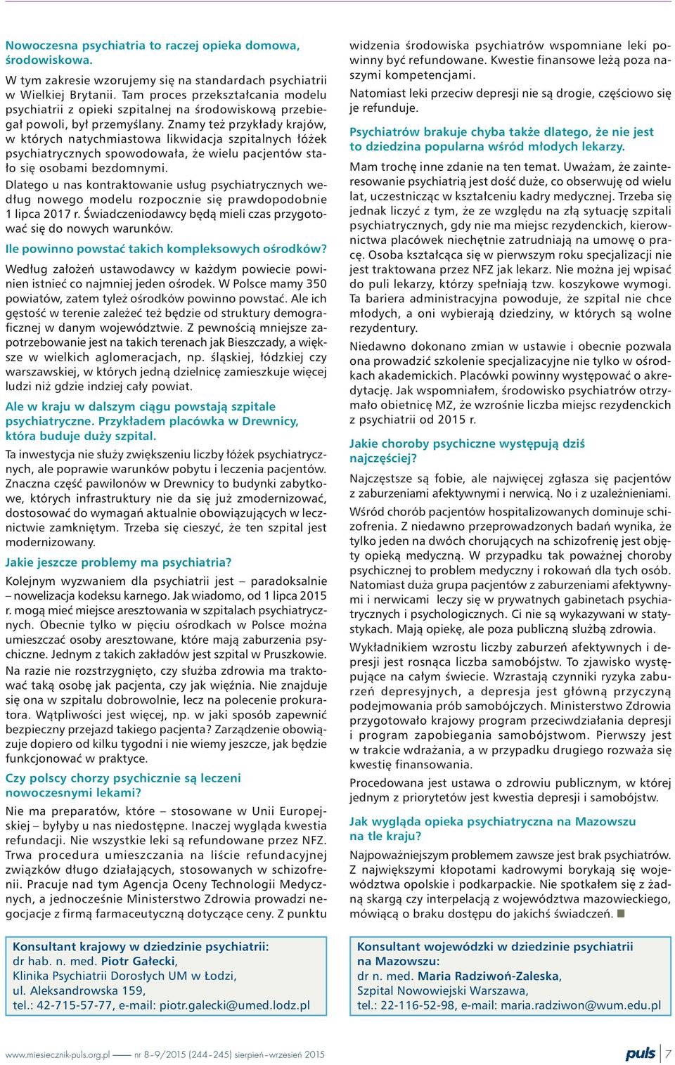 Znamy te przyk³ady krajów, w których natychmiastowa likwidacja szpitalnych ³ó ek psychiatrycznych spowodowa³a, e wielu pacjentów sta- ³o siê osobami bezdomnymi.