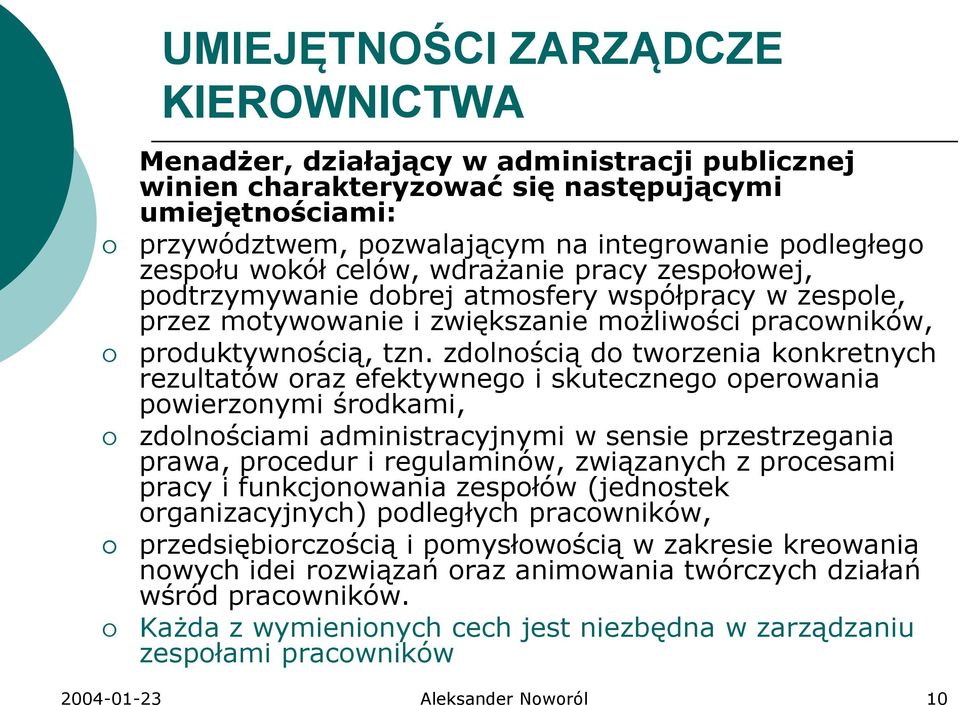 zdolnością do tworzenia konkretnych rezultatów oraz efektywnego i skutecznego operowania powierzonymi środkami, zdolnościami administracyjnymi w sensie przestrzegania prawa, procedur i regulaminów,