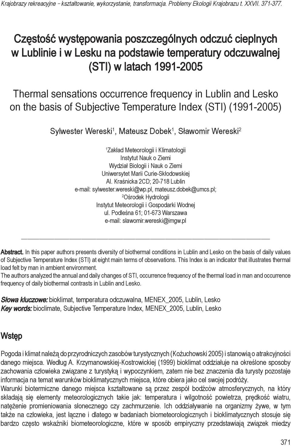 the basis of Subjective Temperature Index (STI) (1991-2005) Sylwester Wereski 1, Mateusz Dobek 1, Sławomir Wereski 2 1 Zakład Meteorologii i Klimatologii Instytut Nauk o Ziemi Wydział Biologii i Nauk