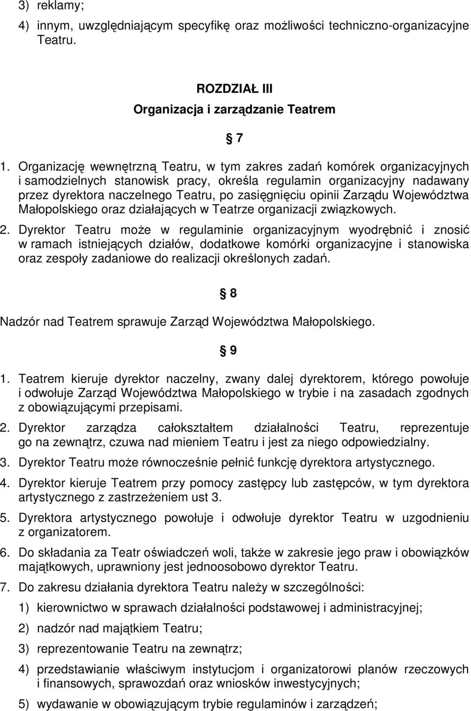 opinii Zarządu Województwa Małopolskiego oraz działających w Teatrze organizacji związkowych. 2.