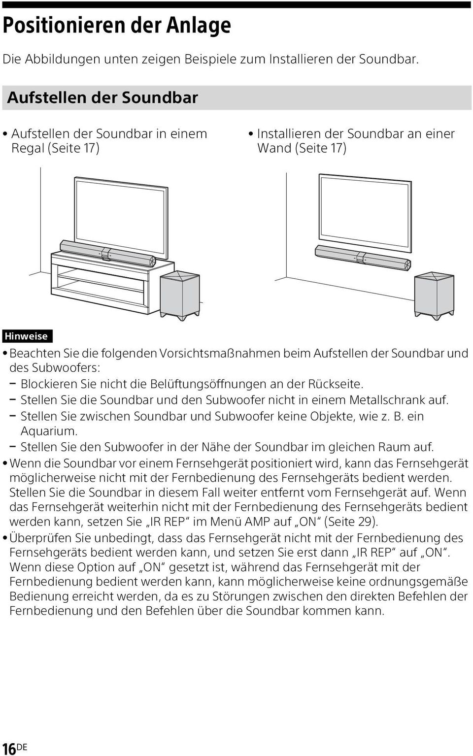 Soundbar und des Subwoofers: Blockieren Sie nicht die Belüftungsöffnungen an der Rückseite. Stellen Sie die Soundbar und den Subwoofer nicht in einem Metallschrank auf.