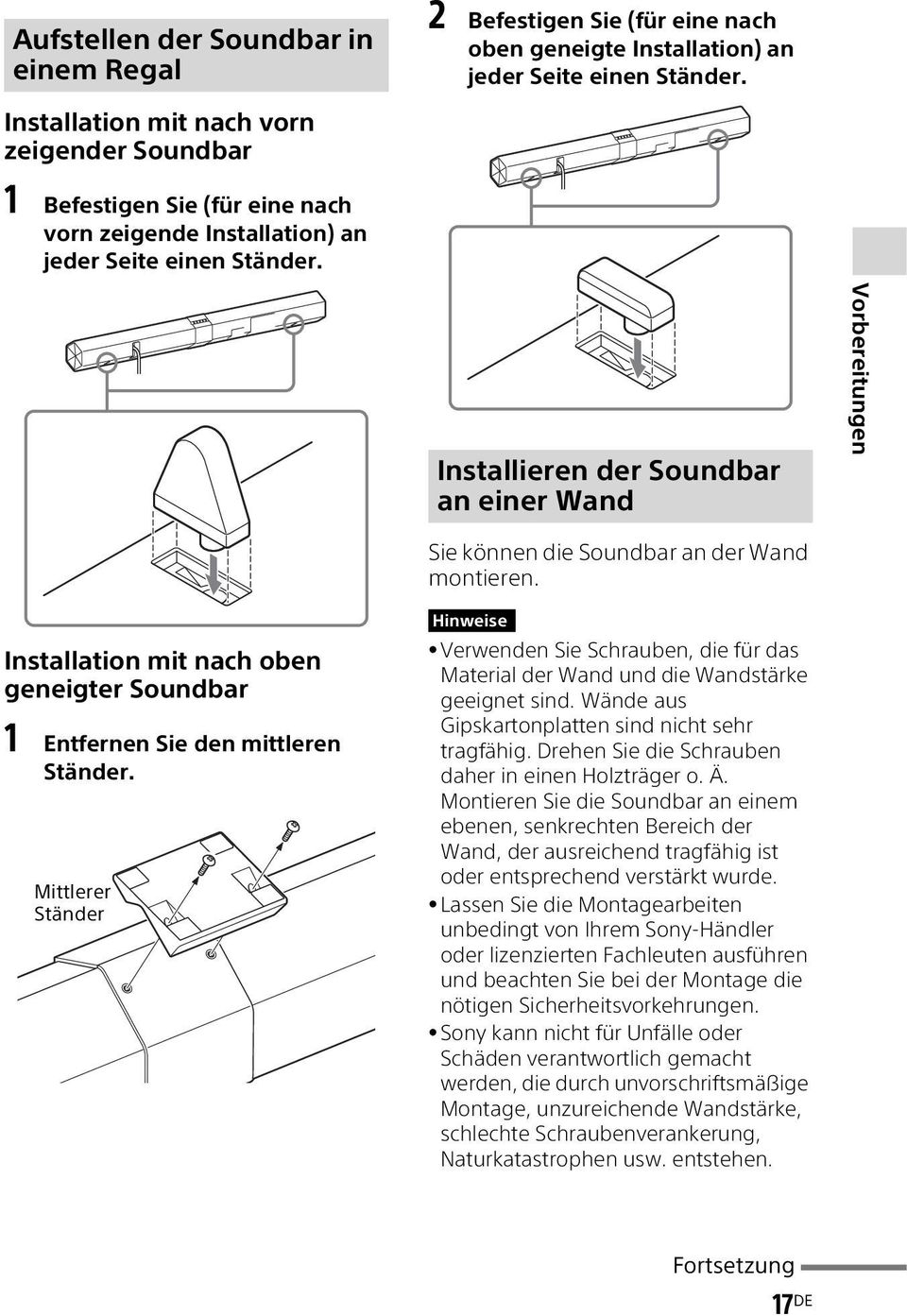 Installieren der Soundbar an einer Wand Vorbereitungen Sie können die Soundbar an der Wand montieren. Installation mit nach oben geneigter Soundbar 1 Entfernen Sie den mittleren Ständer.