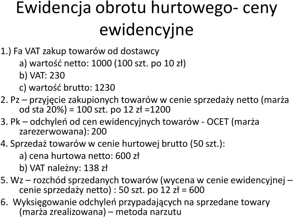 Pk odchyleń od cen ewidencyjnych towarów - OCET (marża zarezerwowana): 200 4. Sprzedaż towarów w cenie hurtowej brutto (50 szt.