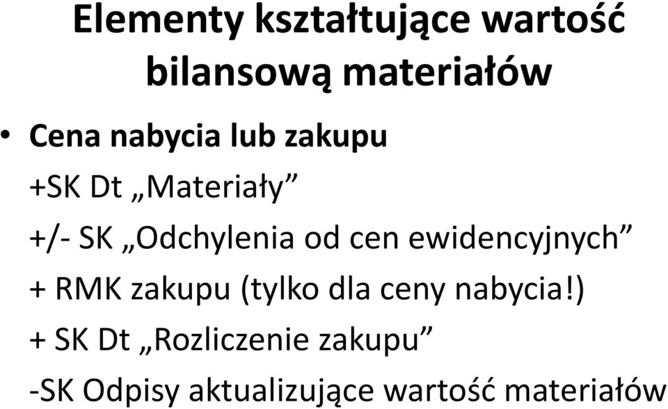 cen ewidencyjnych + RMK zakupu (tylko dla ceny nabycia!