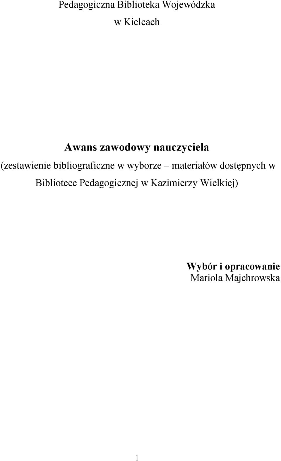 wyborze materiałów dostępnych w Bibliotece Pedagogicznej