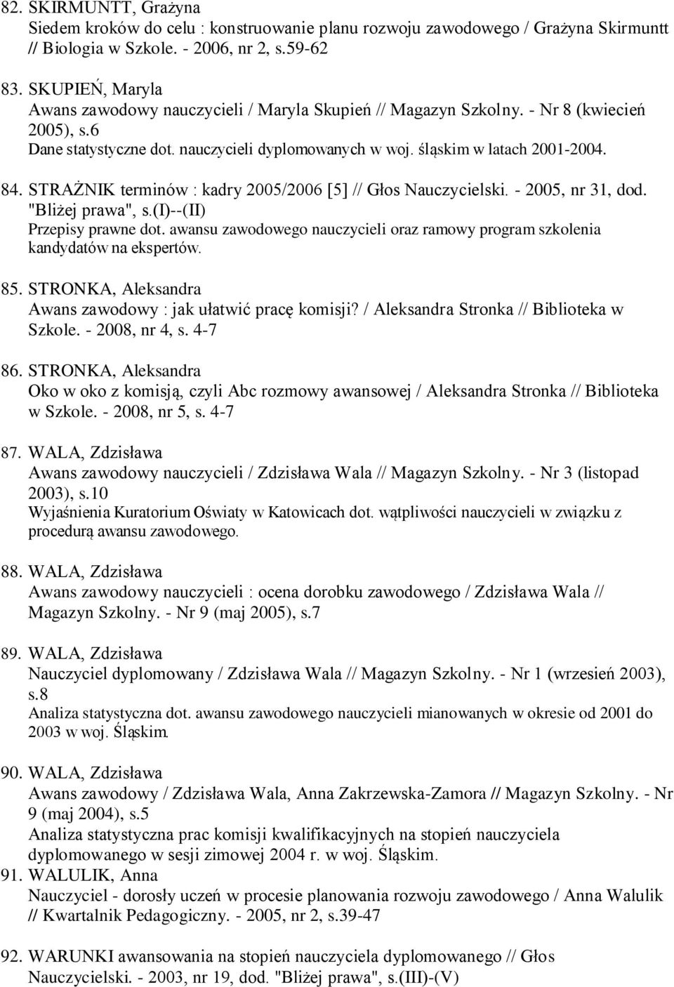 STRAŻNIK terminów : kadry 2005/2006 [5] // Głos Nauczycielski. - 2005, nr 31, dod. "Bliżej prawa", s.(i)--(ii) Przepisy prawne dot.