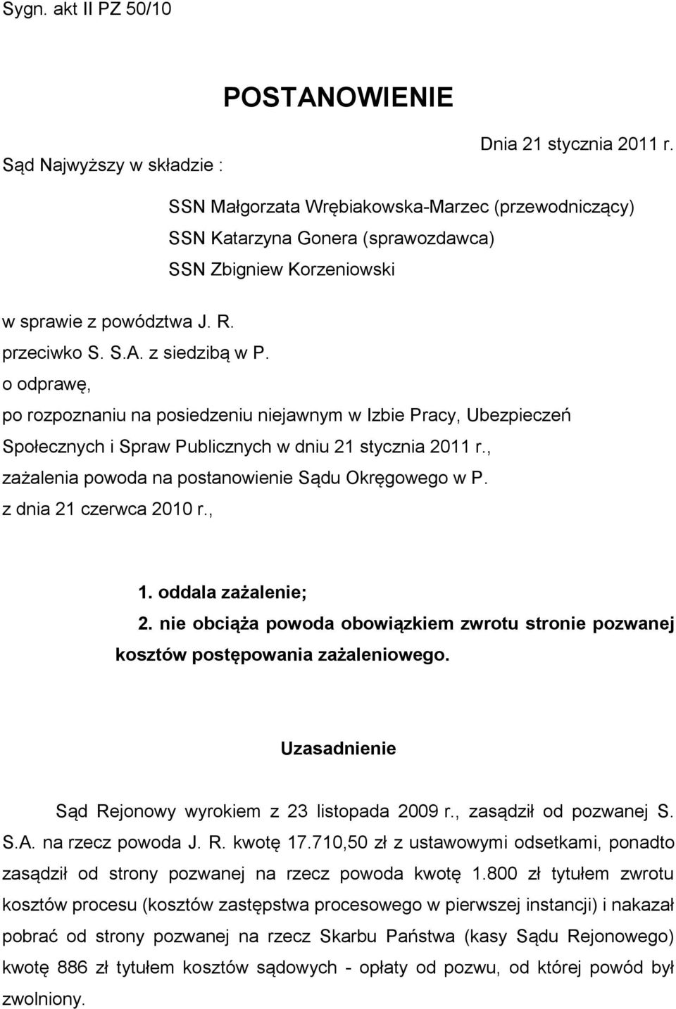 o odprawę, po rozpoznaniu na posiedzeniu niejawnym w Izbie Pracy, Ubezpieczeń Społecznych i Spraw Publicznych w dniu 21 stycznia 2011 r., zażalenia powoda na postanowienie Sądu Okręgowego w P.