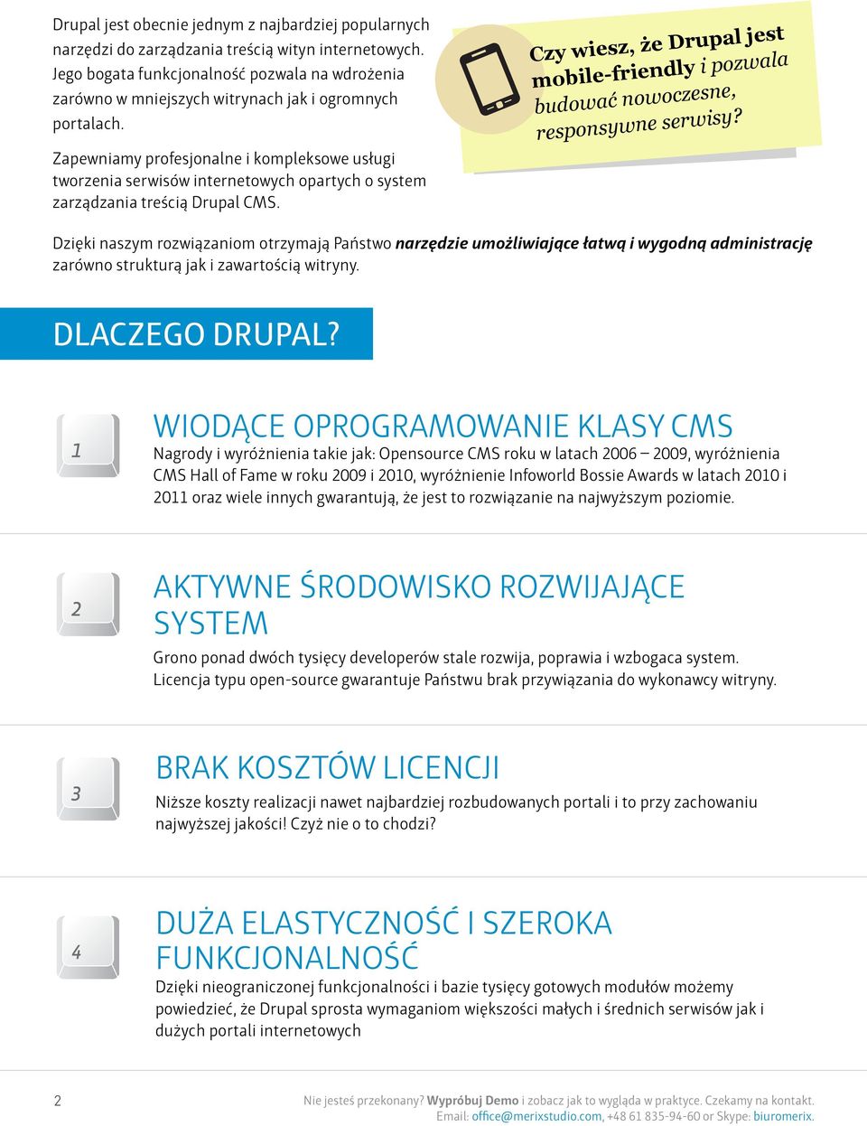 Zapewniamy profesjonalne i kompleksowe usługi tworzenia serwisów internetowych opartych o system zarządzania treścią Drupal CMS.