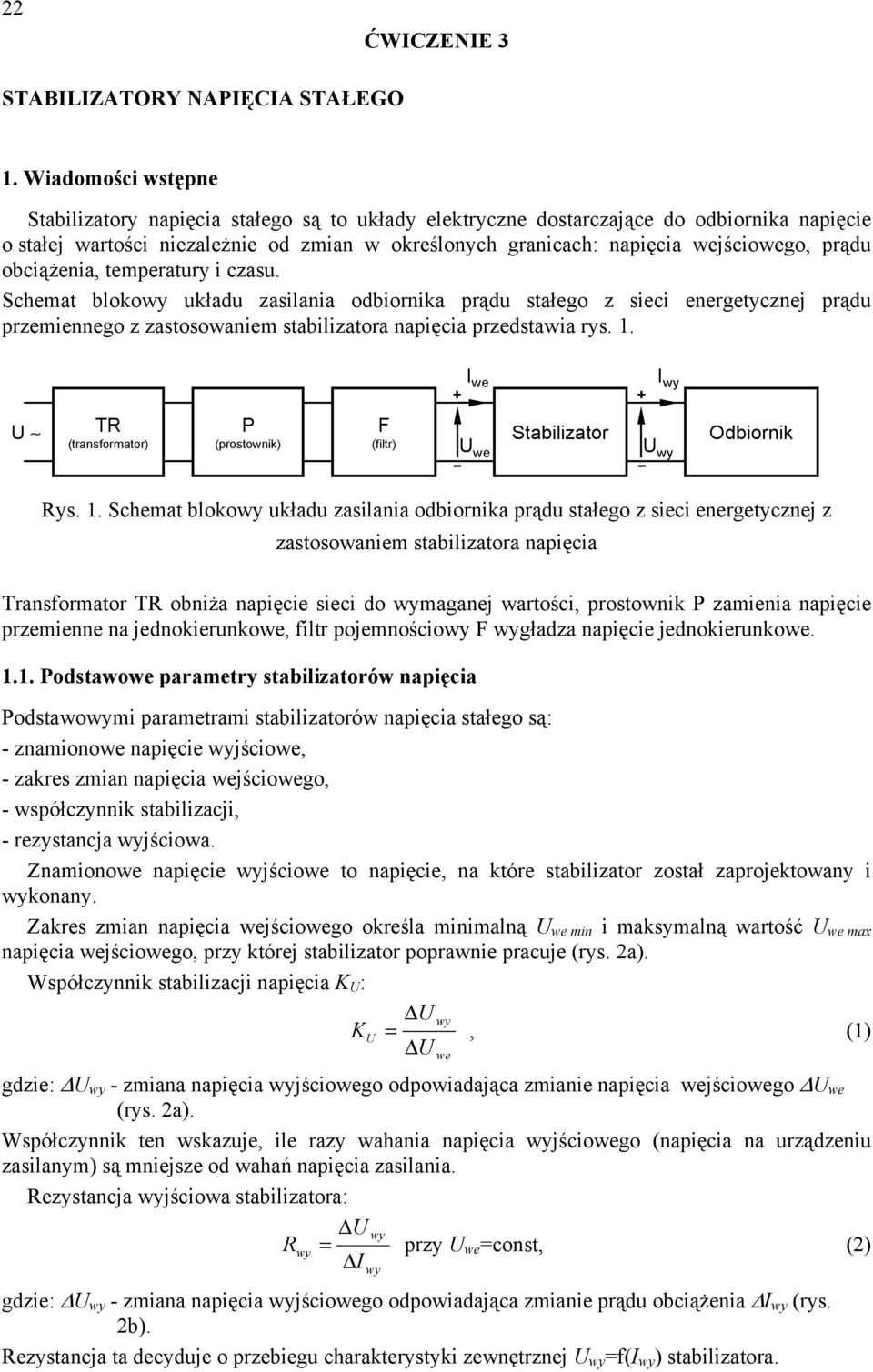 Schemat blokowy układu zasilania odbiornika prądu stałego z sieci energetycznej prądu przemiennego z zastosowaniem stabilizatora napięcia przedstawia rys.