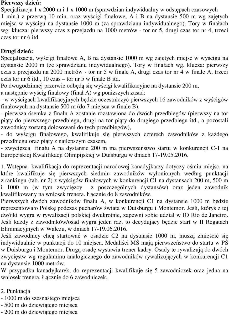 klucza: pierwszy czas z przejazdu na 1000 metrów - tor nr 5, drugi czas tor nr 4, trzeci czas tor nr 6 itd.