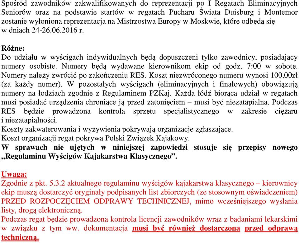 Numery będą wydawane kierownikom ekip od godz. 7:00 w sobotę. Numery należy zwrócić po zakończeniu RES. Koszt niezwróconego numeru wynosi 100,00zł (za każdy numer).