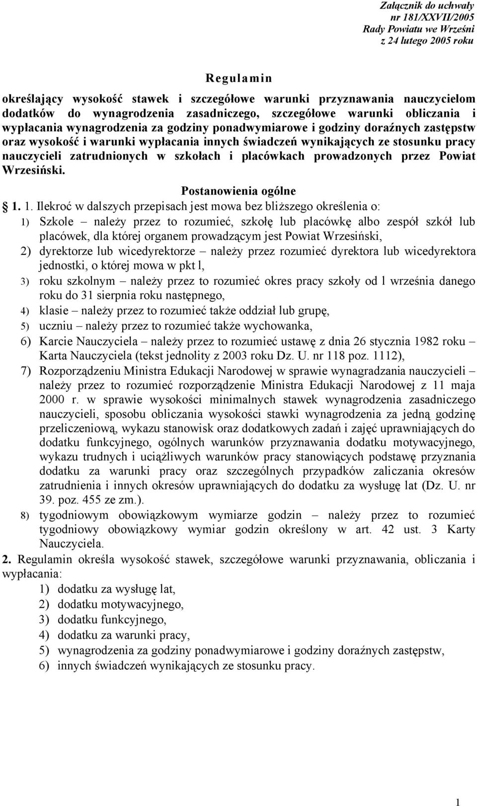 stosunku pracy nauczycieli zatrudnionych w szkołach i placówkach prowadzonych przez Powiat Wrzesiński. Postanowienia ogólne 1.