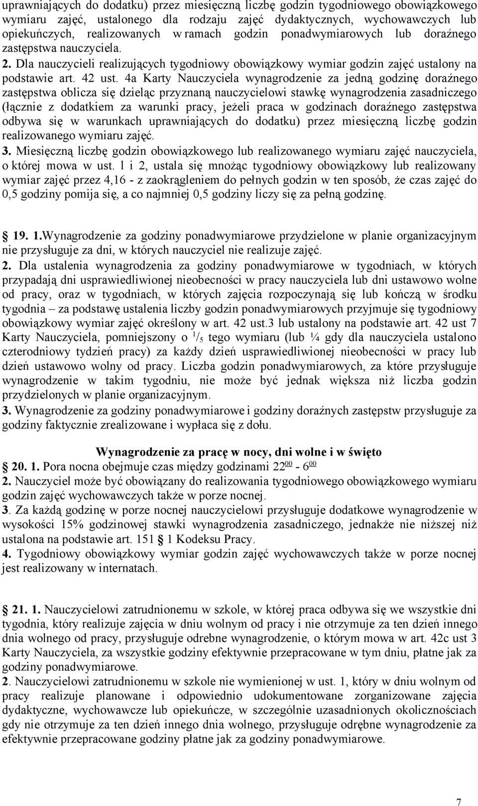 4a Karty Nauczyciela wynagrodzenie za jedną godzinę doraźnego zastępstwa oblicza się dzieląc przyznaną nauczycielowi stawkę wynagrodzenia zasadniczego (łącznie z dodatkiem za warunki pracy, jeżeli