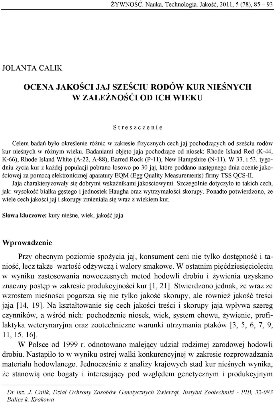 jaj pochodzących od sześciu rodów kur nieśnych w różnym wieku.