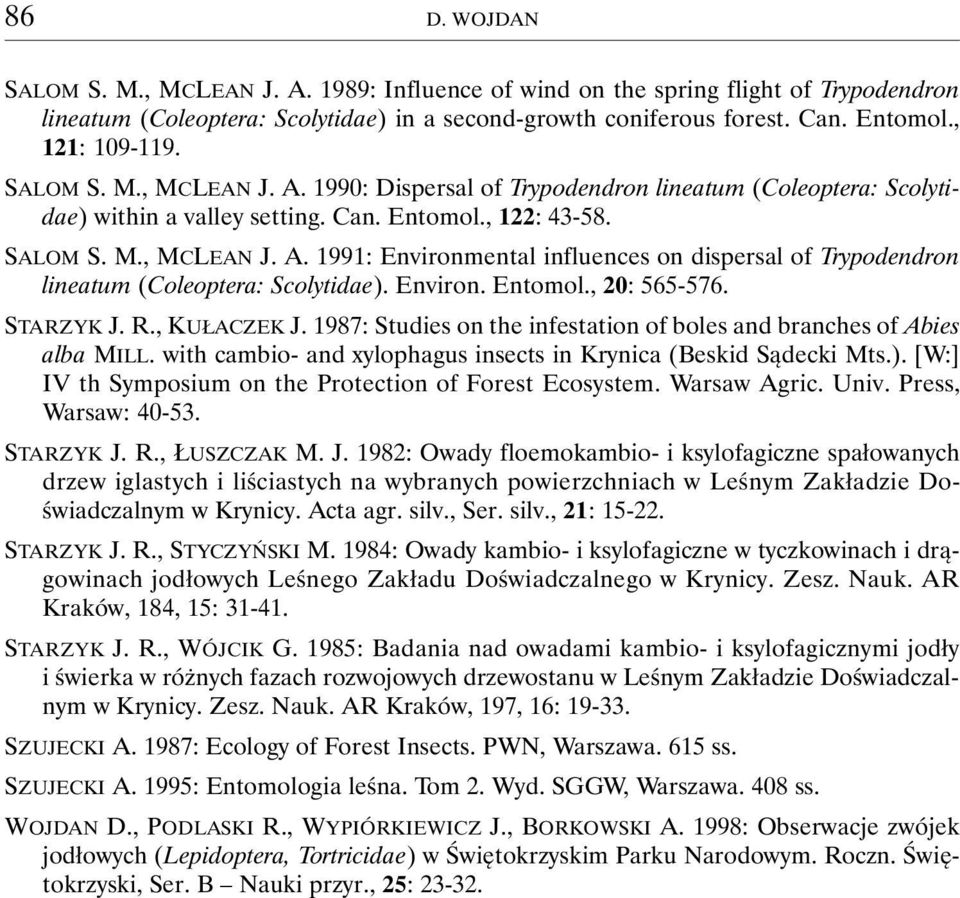 Environ. Entomol., 20: 565-576. STARZYK J. R., KUŁACZEK J. 1987: Studies on the infestation of boles and branches of Abies alba MILL.