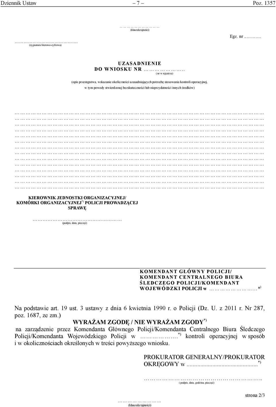 KIEROWNIK JEDNOSTKI ORGANIZACYJNEJ/ KOMÓRKI ORGANIZACYJNEJ *) POLICJI PROWADZĄCEJ SPRAWĘ KOMENDANT GŁÓWNY POLICJI/ KOMENDANT CENTRALNEGO BIURA ŚLEDCZEGO POLICJI/KOMENDANT WOJEWÓDZKI POLICJI w.