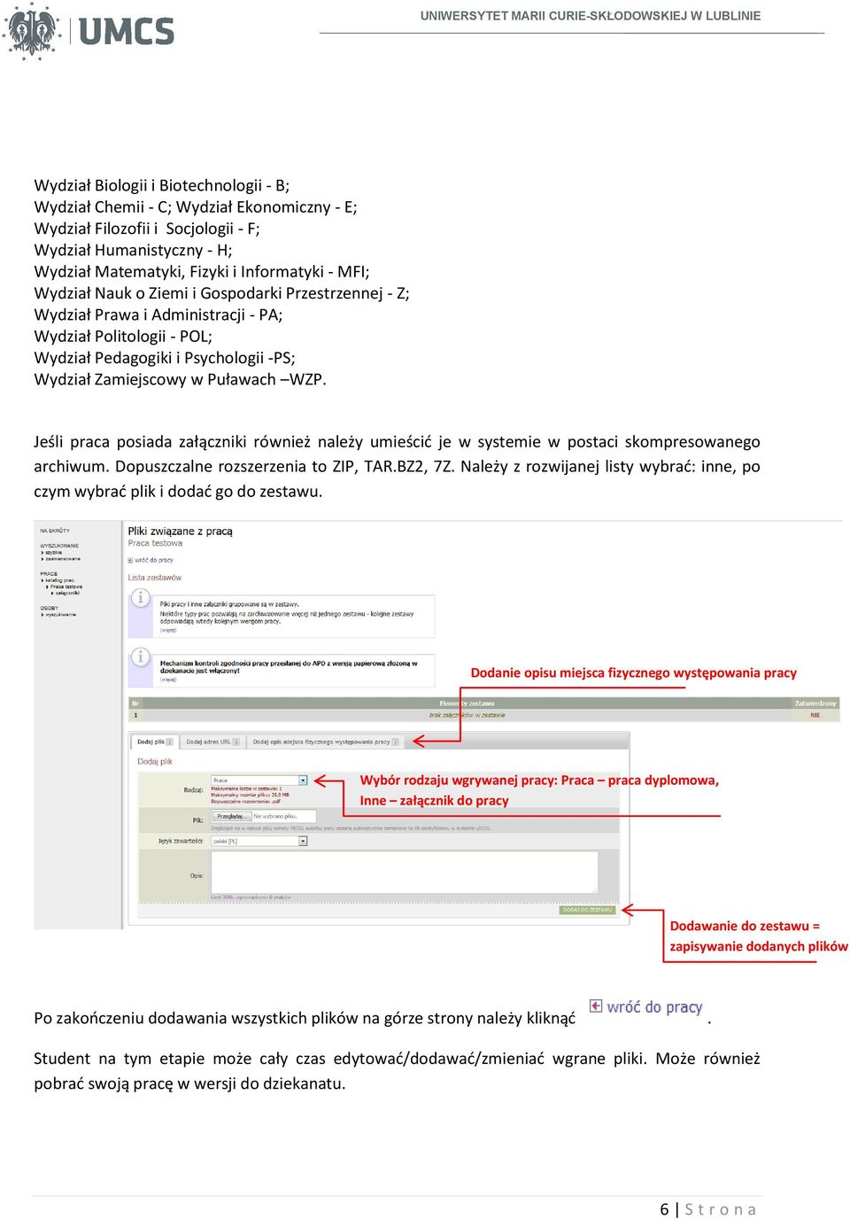 Jeśli praca posiada załączniki również należy umieścić je w systemie w postaci skompresowanego archiwum. Dopuszczalne rozszerzenia to ZIP, TAR.BZ2, 7Z.