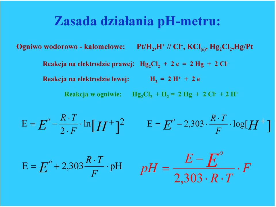 Reakcja na elektrodzie lewej: H 2 2 H 2 e Reakcja w ogniwie: Hg 2 Cl 2 H 2 2 Hg