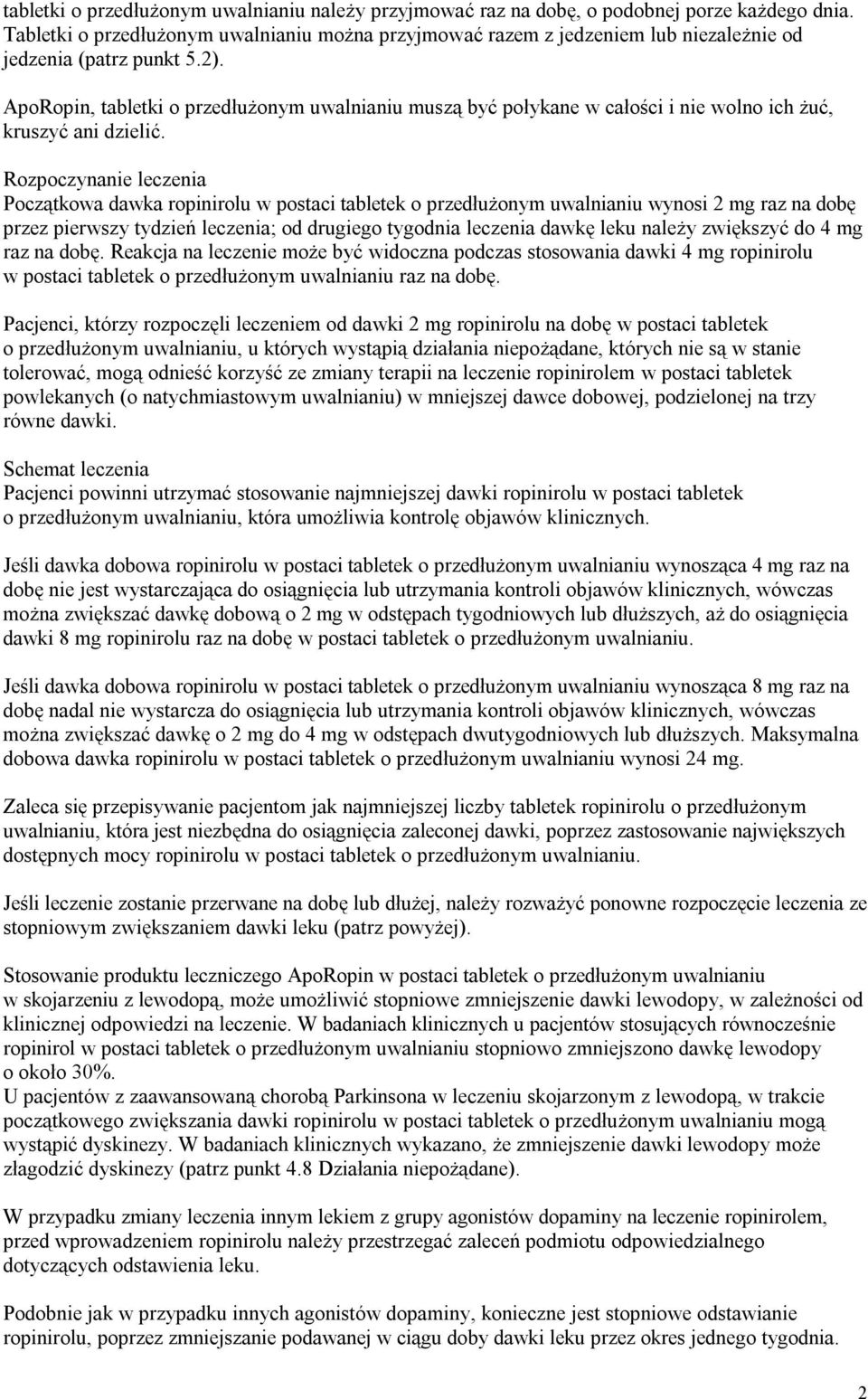 ApoRopin, tabletki o przedłużonym uwalnianiu muszą być połykane w całości i nie wolno ich żuć, kruszyć ani dzielić.