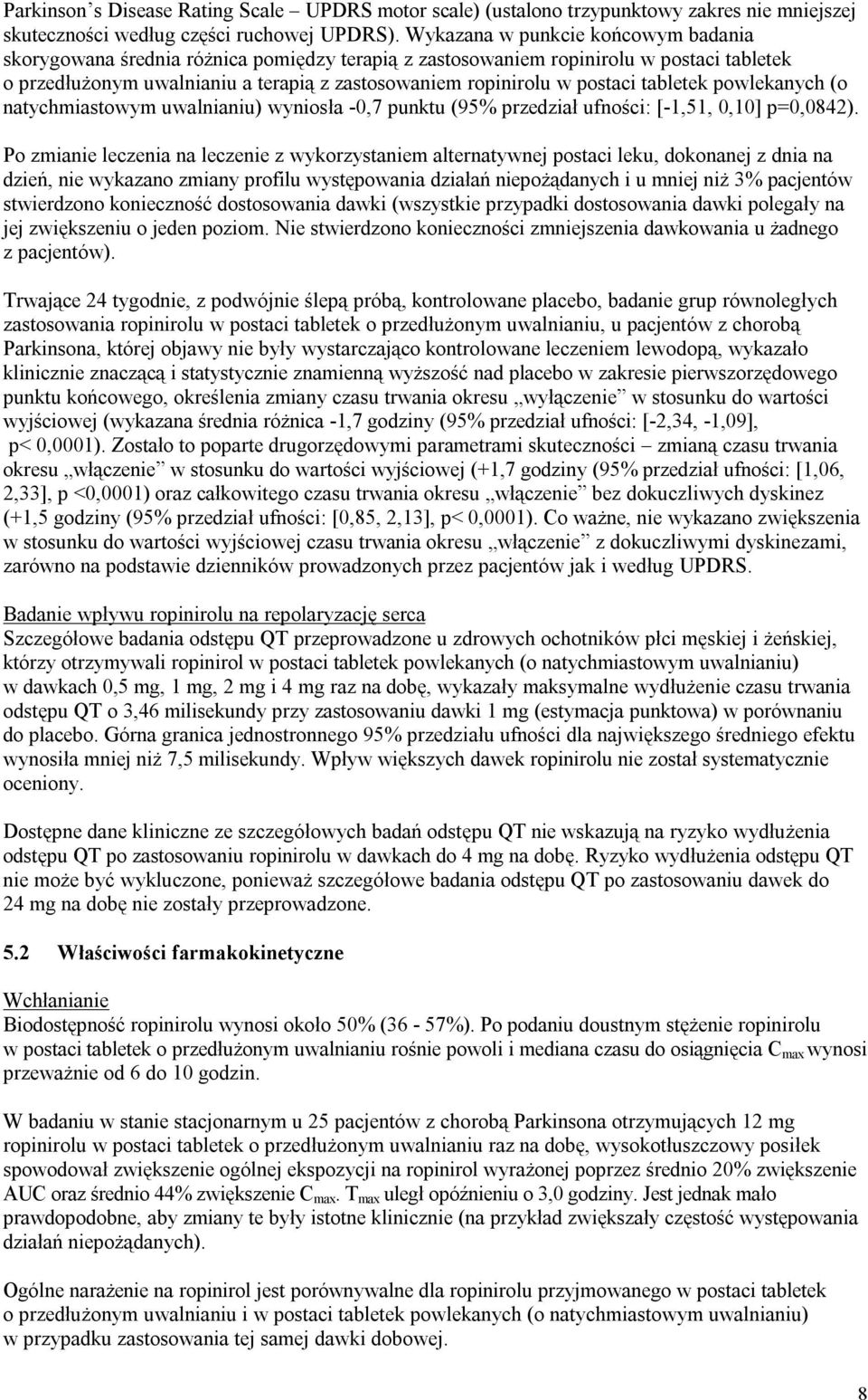 tabletek powlekanych (o natychmiastowym uwalnianiu) wyniosła -0,7 punktu (95% przedział ufności: [-1,51, 0,10] p=0,0842).