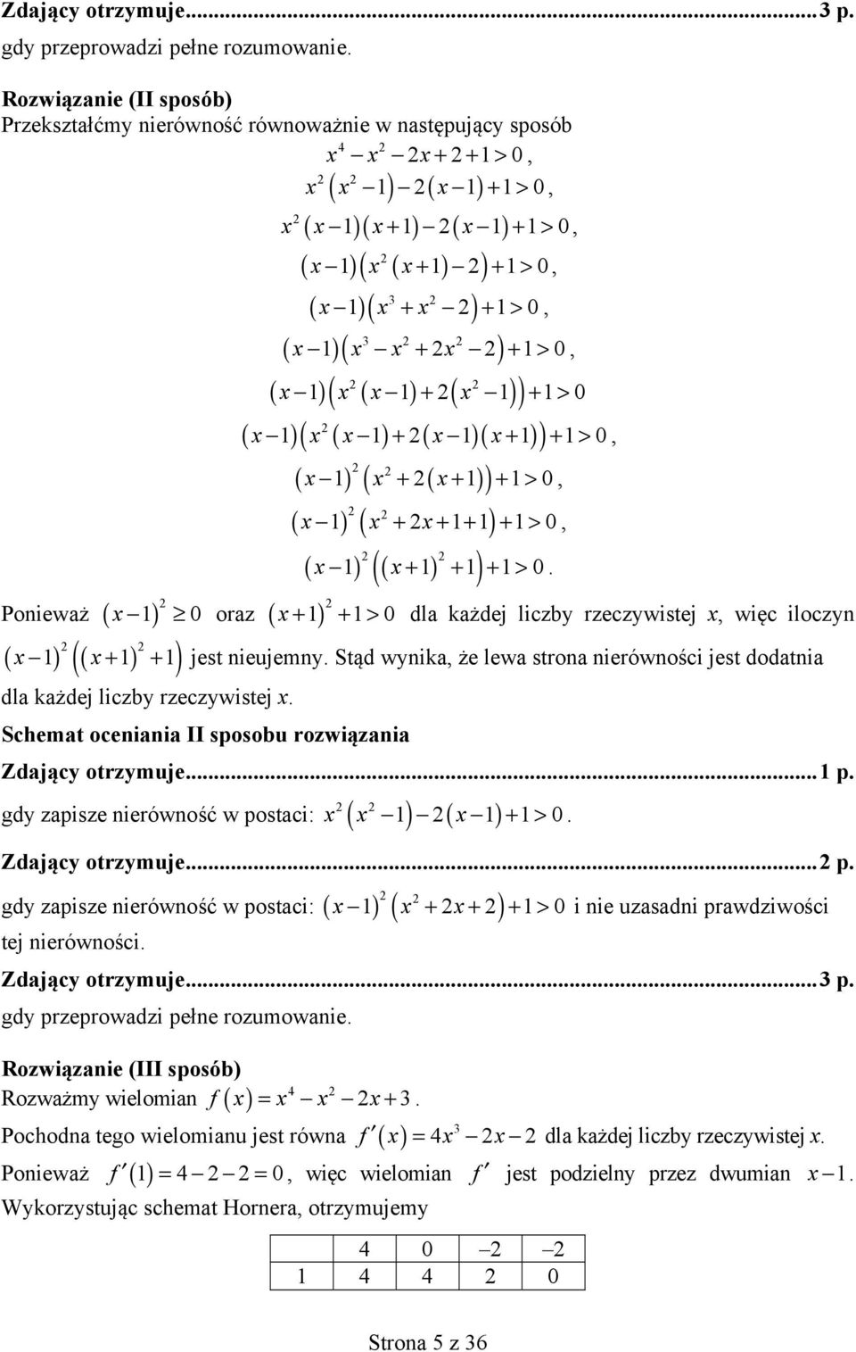 )( x ) + + + > 0, + + + > 0, + + + + > 0, ( ) ( x ) ( x ) + + + > 0 x + + > 0 dla każdej liczby rzeczywistej x, więc iloczyn + + jest nieujemny Stąd wynika, że lewa strona nierówności jest dodatnia