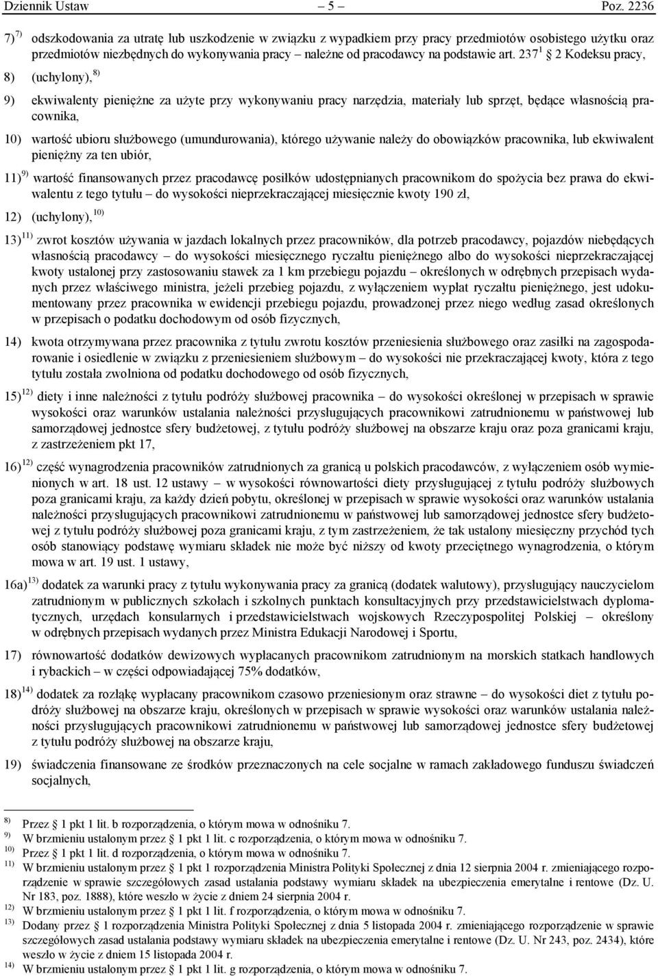 art. 237 1 2 Kodeksu pracy, 8) (uchylony), 8) 9) ekwiwalenty pieniężne za użyte przy wykonywaniu pracy narzędzia, materiały lub sprzęt, będące własnością pracownika, 10) wartość ubioru służbowego