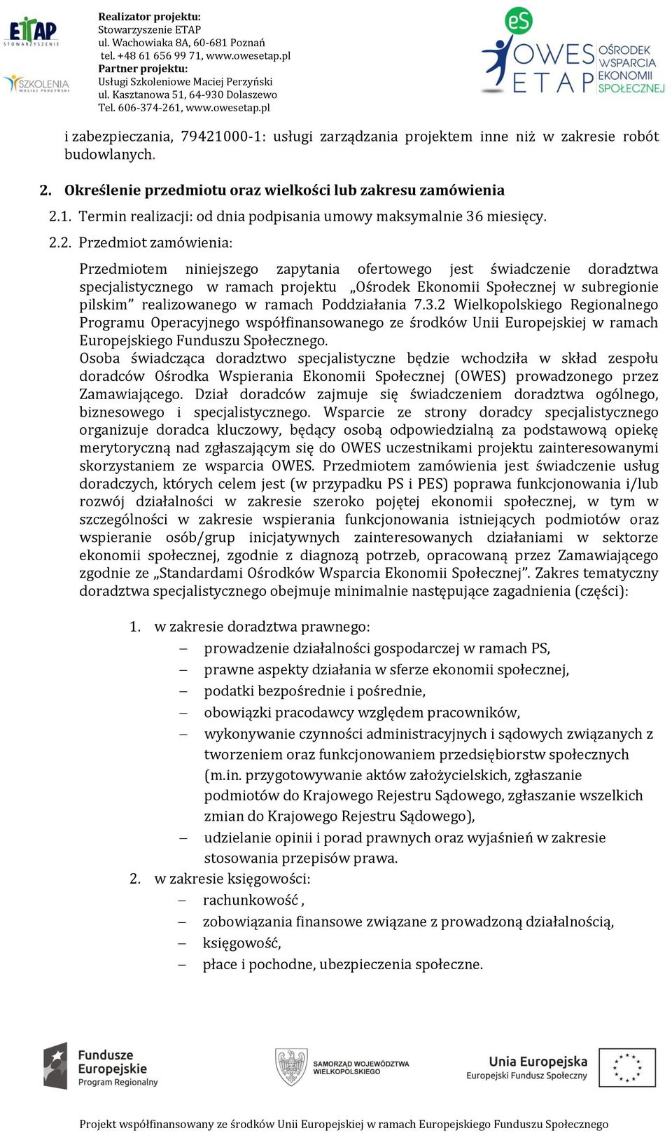 w ramach Poddziałania 7.3.2 Wielkopolskiego Regionalnego Programu Operacyjnego współfinansowanego ze środków Unii Europejskiej w ramach Europejskiego Funduszu Społecznego.