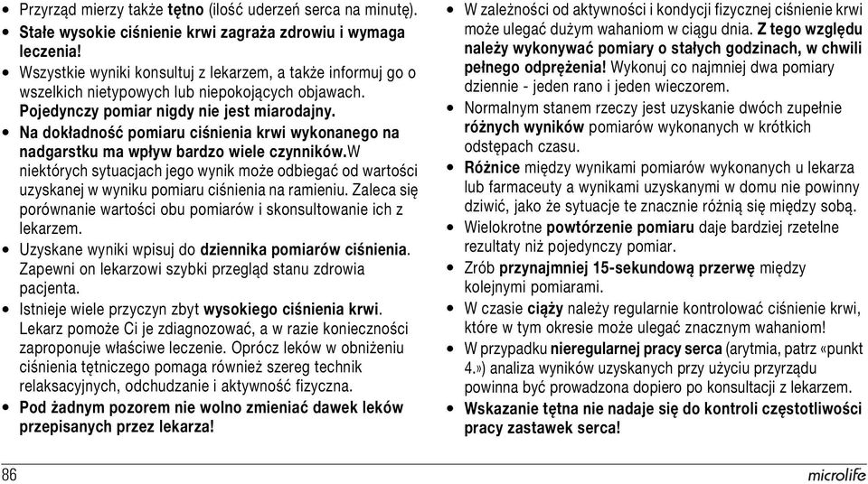 Na dokładność pomiaru ciśnienia krwi wykonanego na nadgarstku ma wpływ bardzo wiele czynników.