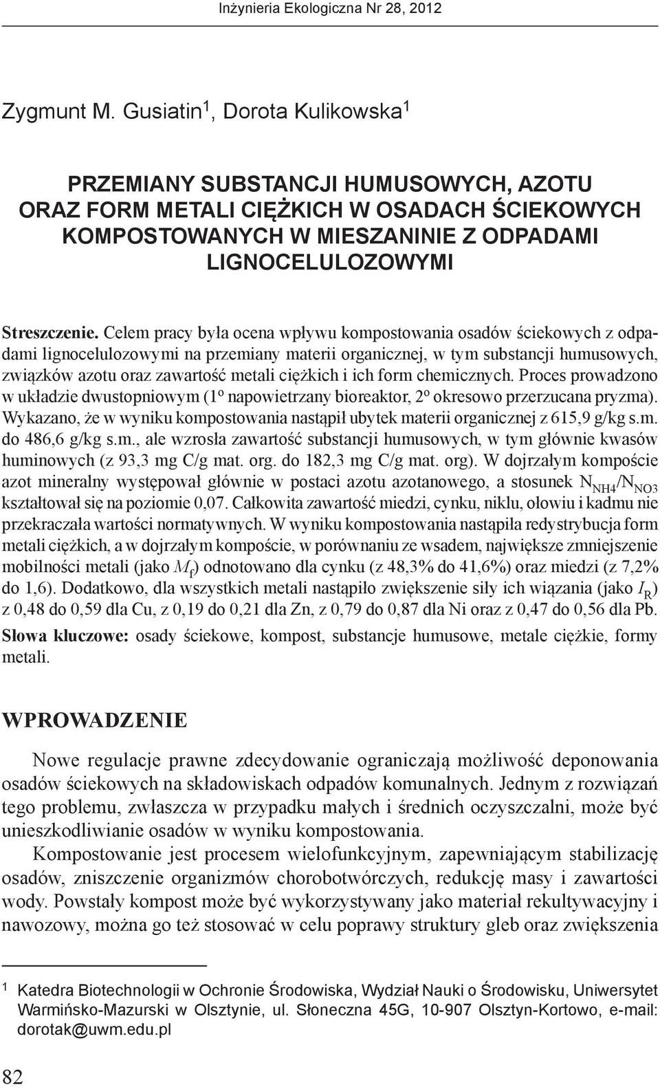 i ich form chemicznych. Proces prowadzono w układzie dwustopniowym (1 o napowietrzany bioreaktor, 2 o okresowo przerzucana pryzma).