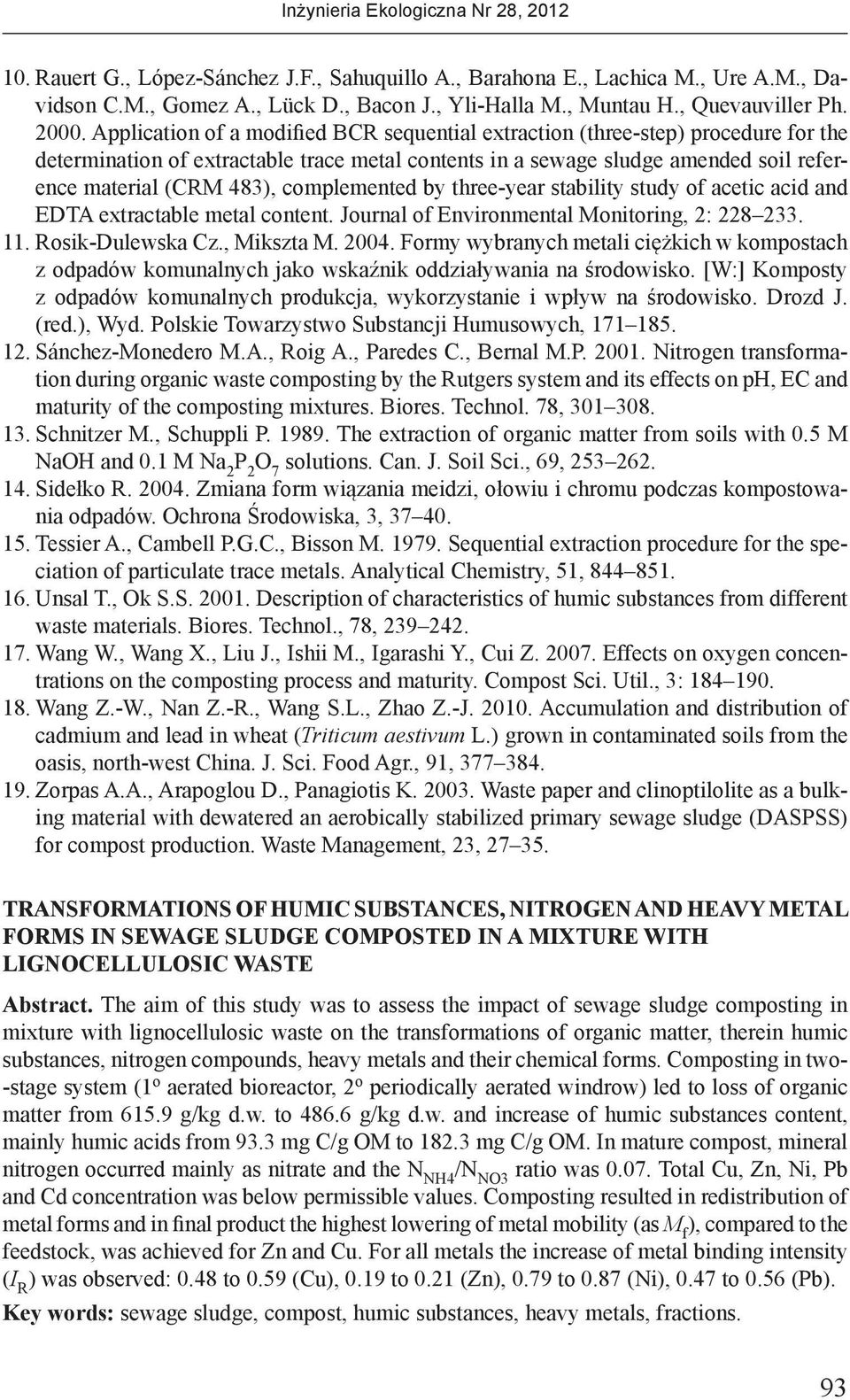 complemented by three-year stability study of acetic acid and EDTA extractable metal content. Journal of Environmental Monitoring, 2: 228 233. 11. Rosik-Dulewska Cz., Mikszta M. 2004.