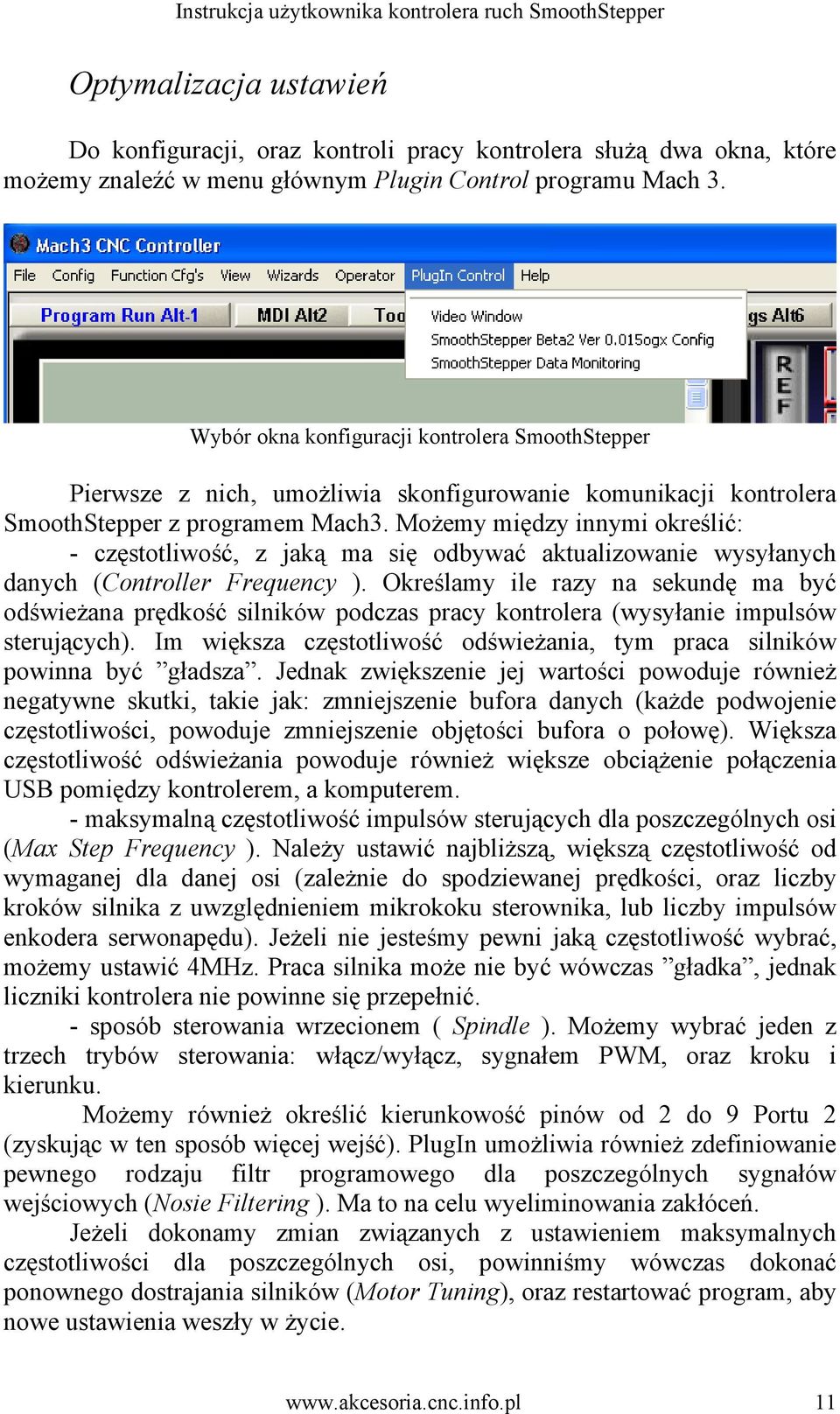 Możemy między innymi określić: - częstotliwość, z jaką ma się odbywać aktualizowanie wysyłanych danych (Controller Frequency ).