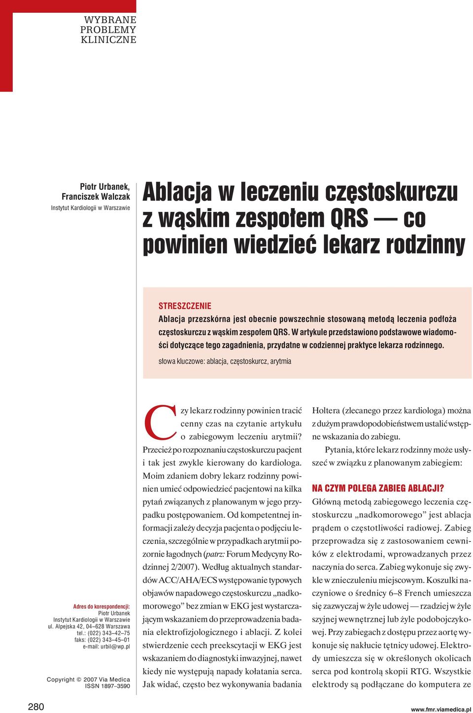 słowa kluczowe: ablacja, częstoskurcz, arytmia Adres do korespondencji: Piotr Urbanek Instytut Kardiologii w Warszawie ul. Alpejska 42, 04 628 Warszawa tel.