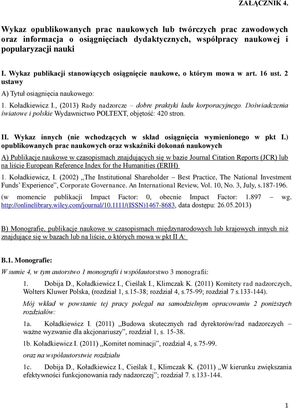 Doświadczenia światowe i polskie Wydawnictwo POLTEXT, objętość: 420 stron. II. Wykaz innych (nie wchodzących w skład osiągnięcia wymienionego w pkt I.