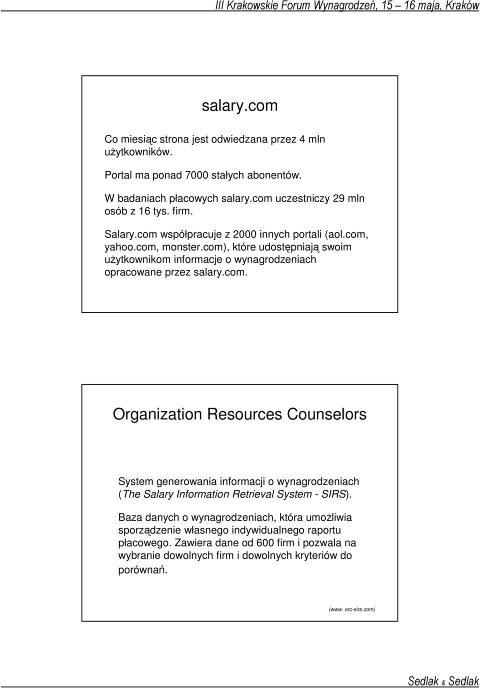 com. Organization Resources Counselors System generowania informacji o wynagrodzeniach (The Salary Information Retrieval System - SIRS).