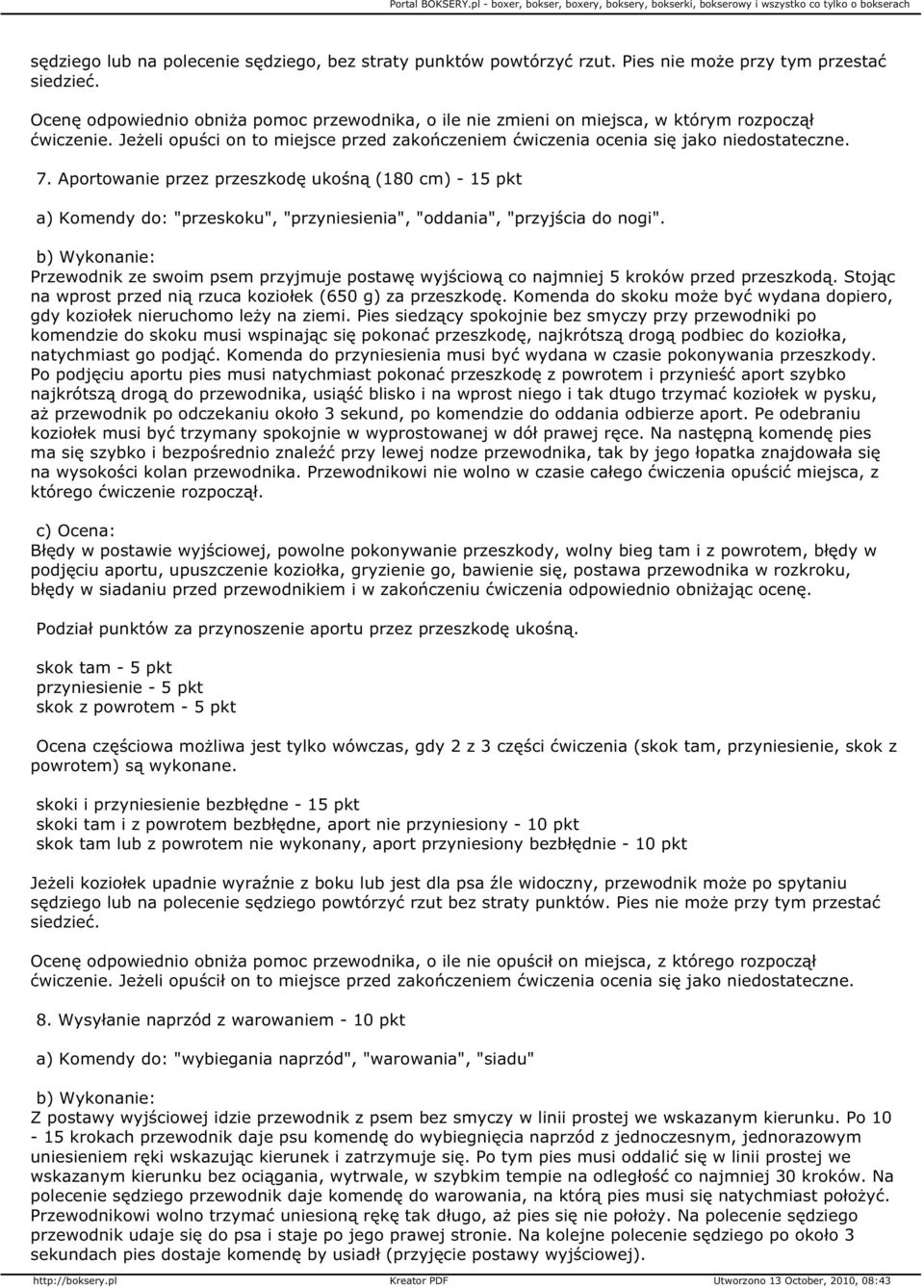 Aportowanie przez przeszkodę ukośną (180 cm) - 15 pkt a) Komendy do: "przeskoku", "przyniesienia", "oddania", "przyjścia do nogi".