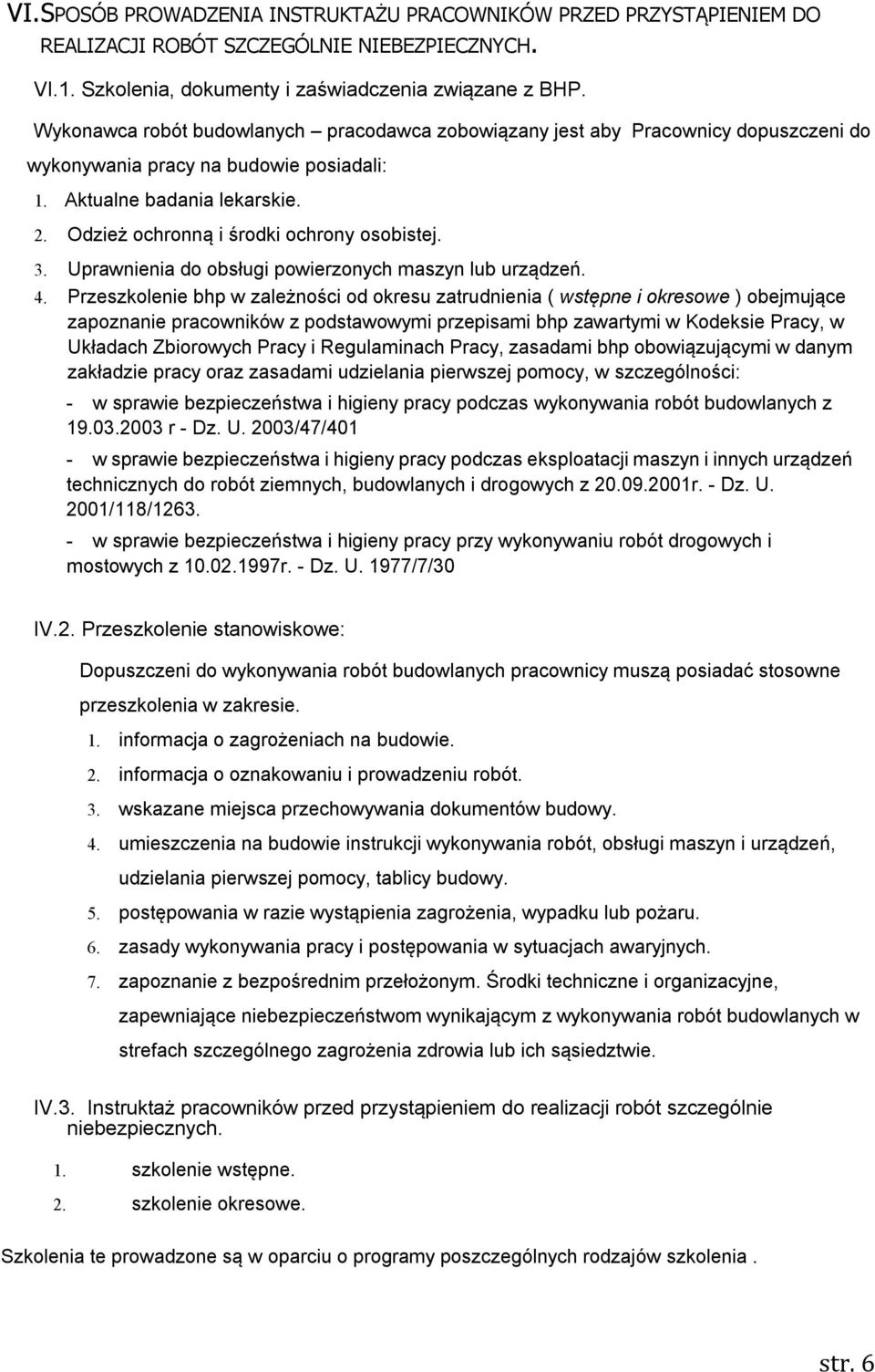 Odzież ochronną i środki ochrony osobistej. 3. Uprawnienia do obsługi powierzonych maszyn lub urządzeń. 4.