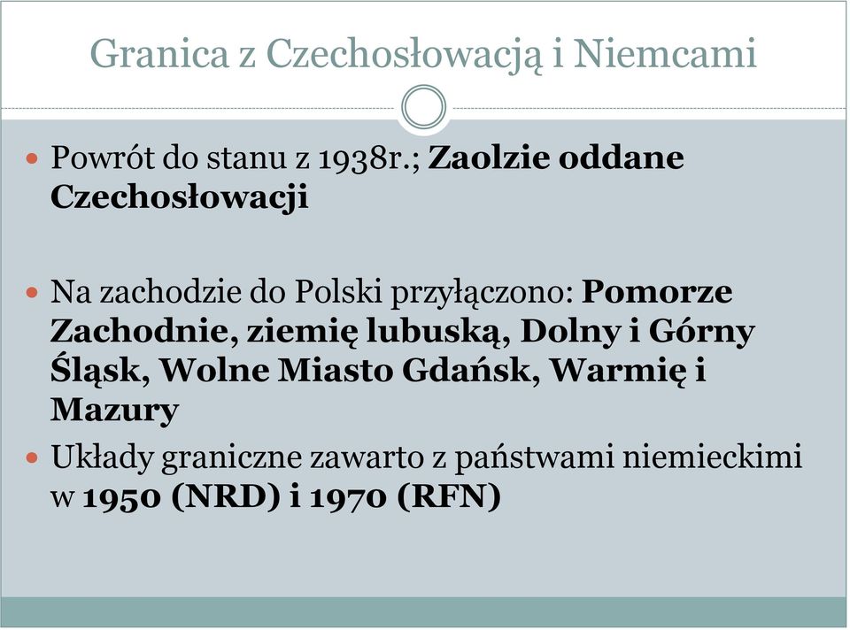 Pomorze Zachodnie, ziemię lubuską, Dolny i Górny Śląsk, Wolne Miasto