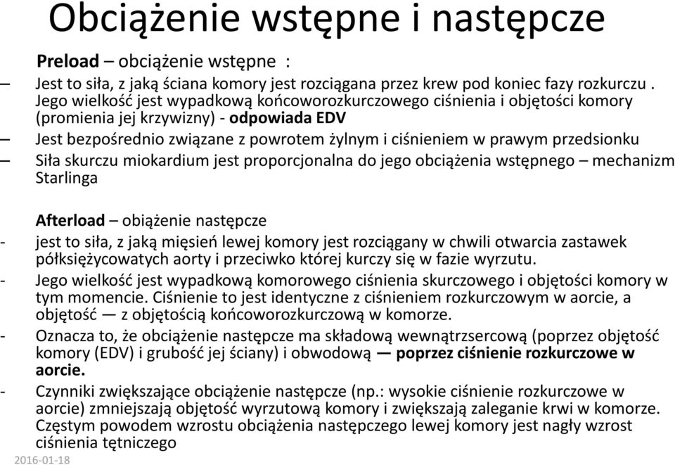 Siła skurczu miokardium jest proporcjonalna do jego obciążenia wstępnego mechanizm Starlinga Afterload obiążenie następcze - jest to siła, z jaką mięsień lewej komory jest rozciągany w chwili