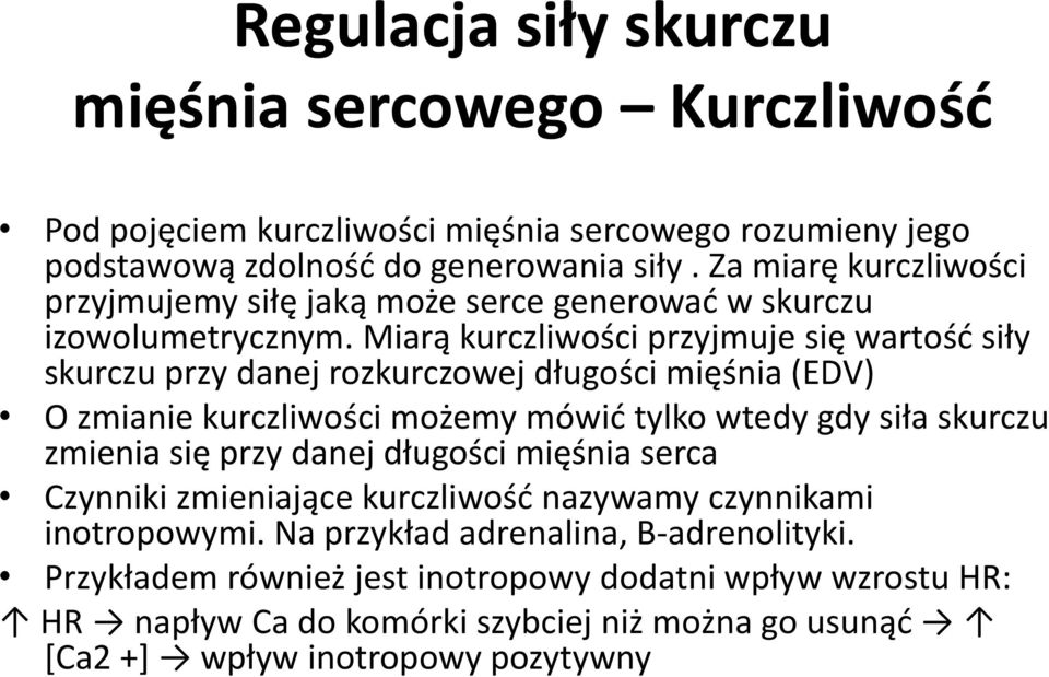 Miarą kurczliwości przyjmuje się wartość siły skurczu przy danej rozkurczowej długości mięśnia (EDV) O zmianie kurczliwości możemy mówić tylko wtedy gdy siła skurczu zmienia się