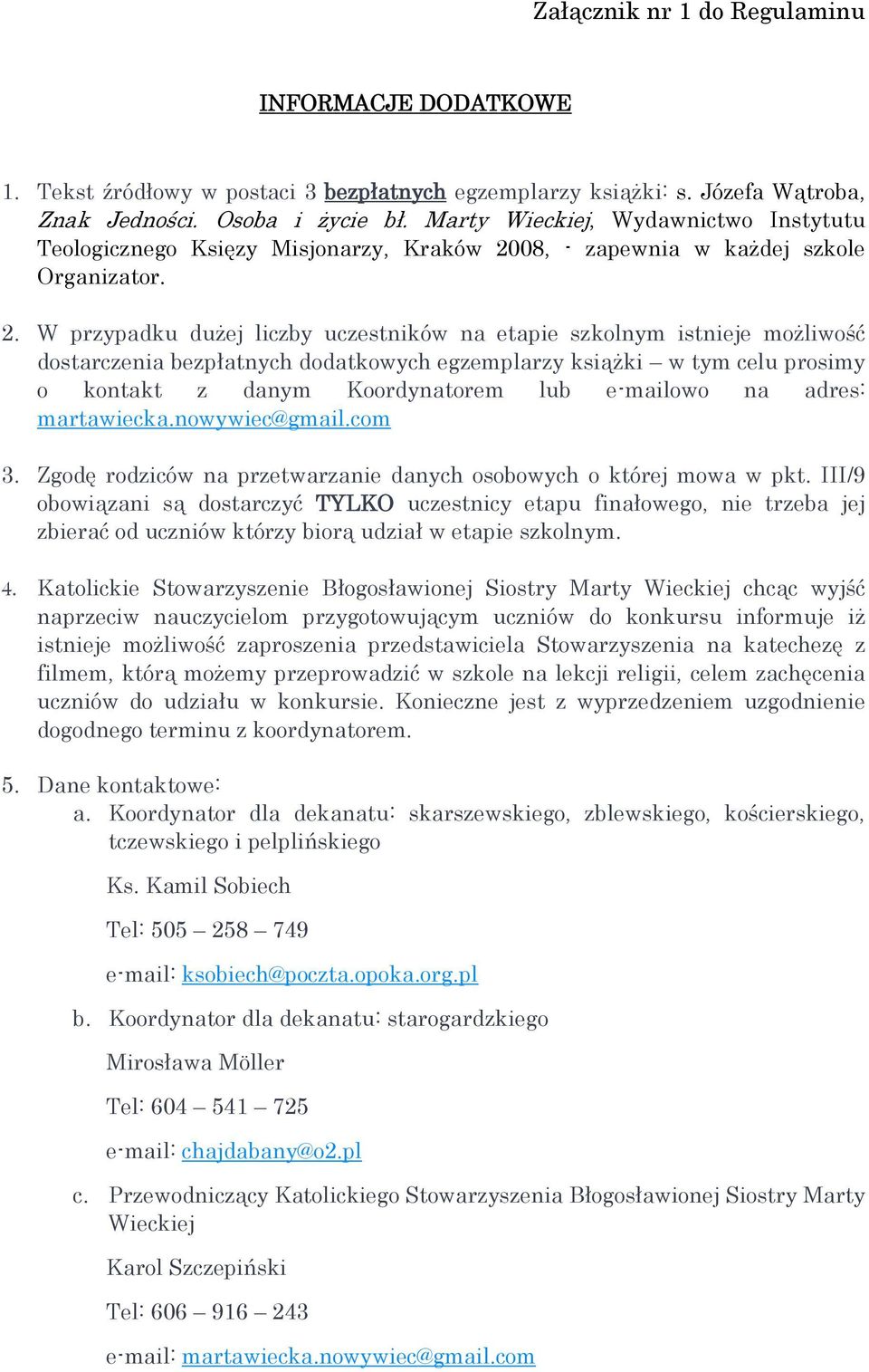 08, - zapewnia w każdej szkole Organizator. 2.