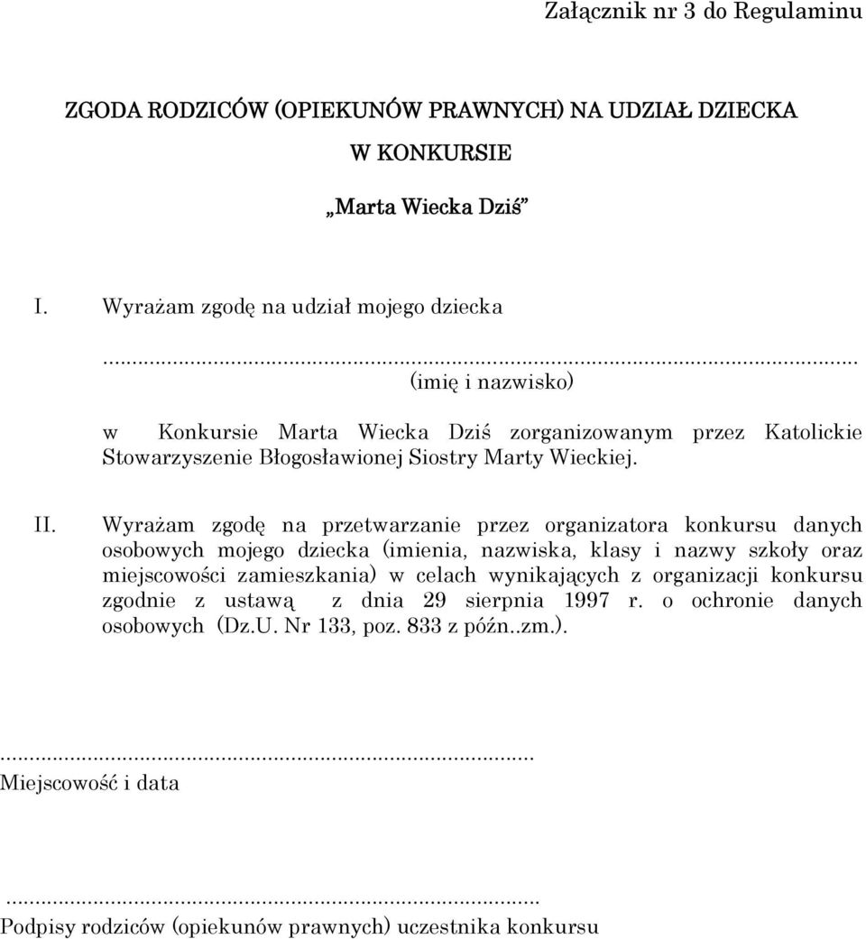 Wyrażam zgodę na przetwarzanie przez organizatora konkursu danych osobowych mojego dziecka (imienia, nazwiska, klasy i nazwy szkoły oraz miejscowości zamieszkania)