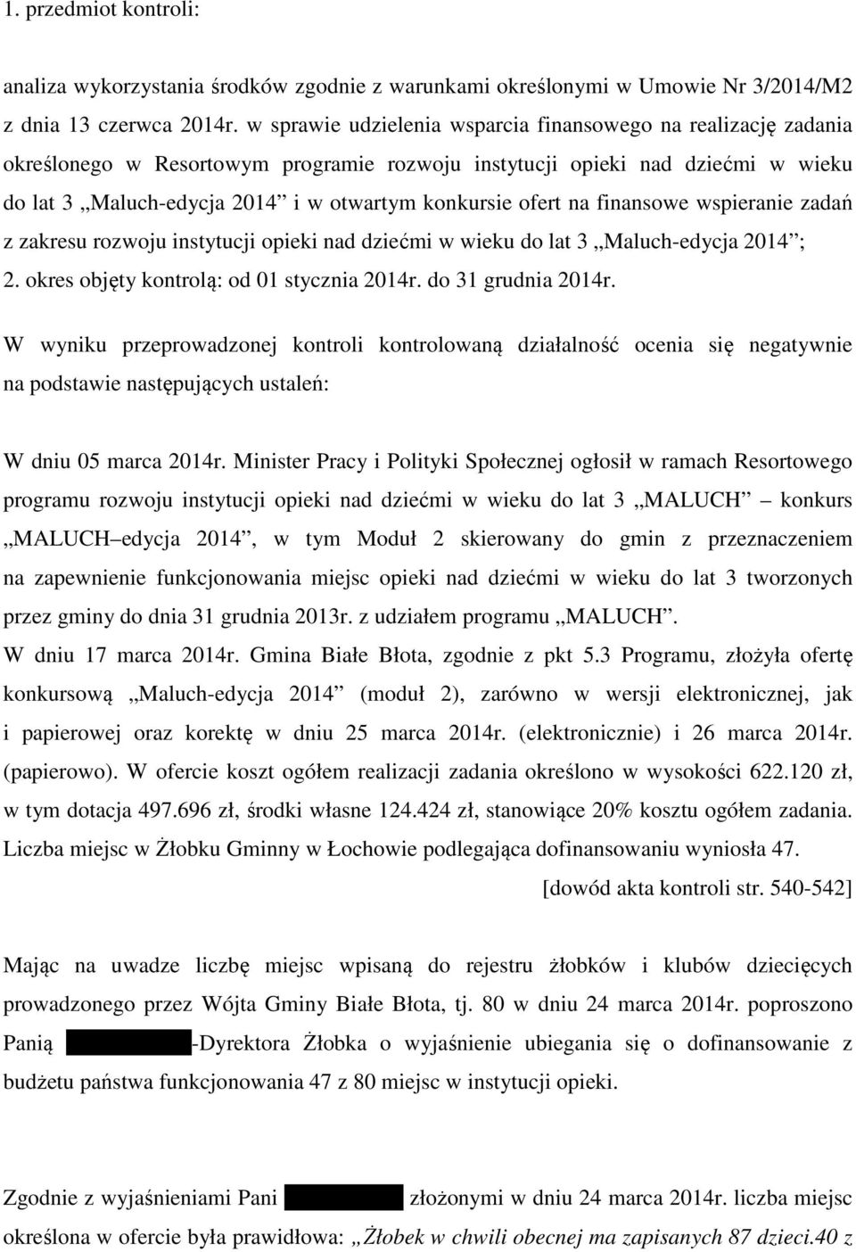 ofert na finansowe wspieranie zadań z zakresu rozwoju instytucji opieki nad dziećmi w wieku do lat 3 Maluch-edycja 2014 ; 2. okres objęty kontrolą: od 01 stycznia 2014r. do 31 grudnia 2014r.