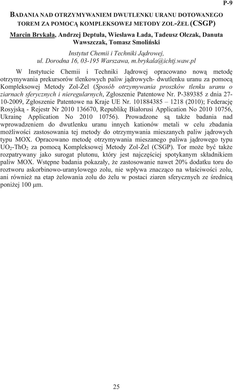 pl P-9 W Instytucie Chemii i Techniki J drowej opracowano now metod otrzymywania prekursorów tlenkowych paliw j drowych- dwutlenku uranu za pomoc Kompleksowej Metody Zol- el (Sposób otrzymywania