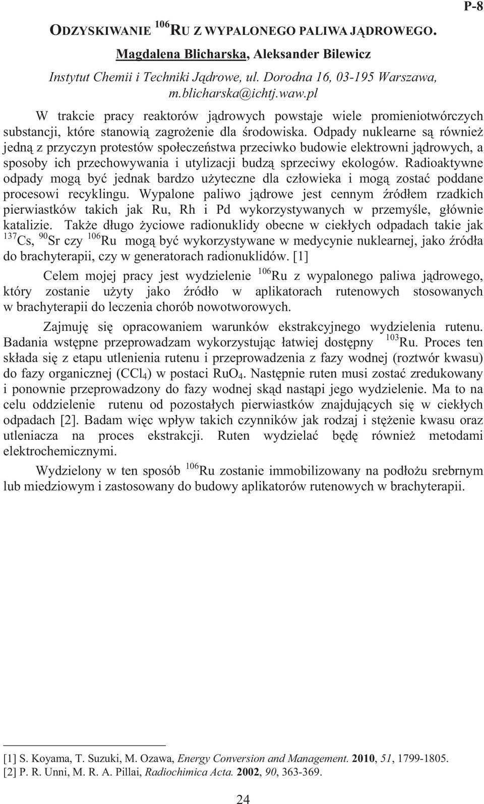 dpady nuklearne s równie jedn z przyczyn protestów spo ecze stwa przeciwko budowie elektrowni j drowych, a sposoby ich przechowywania i utylizacji budz sprzeciwy ekologów.