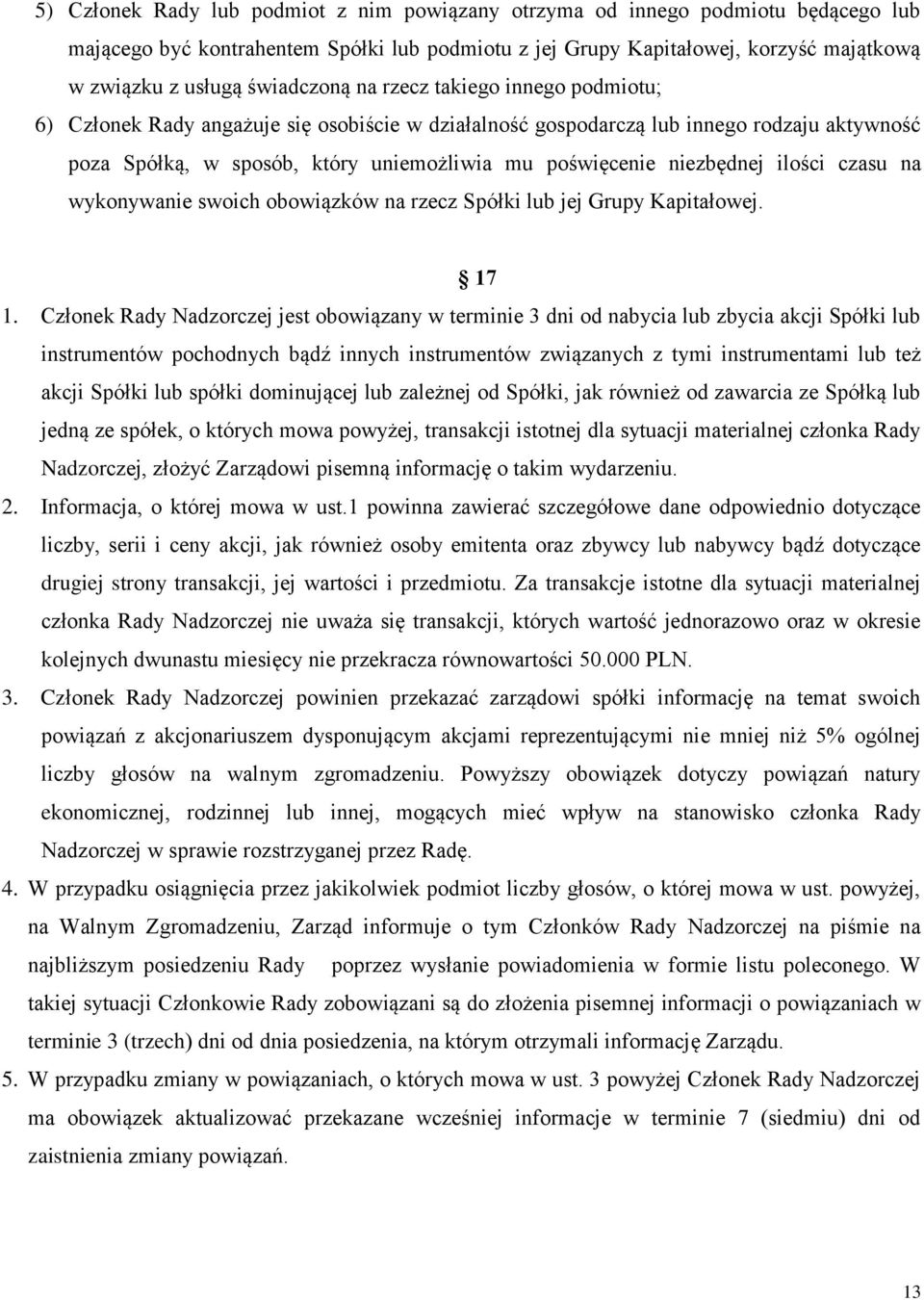 niezbędnej ilości czasu na wykonywanie swoich obowiązków na rzecz Spółki lub jej Grupy Kapitałowej. 17 1.