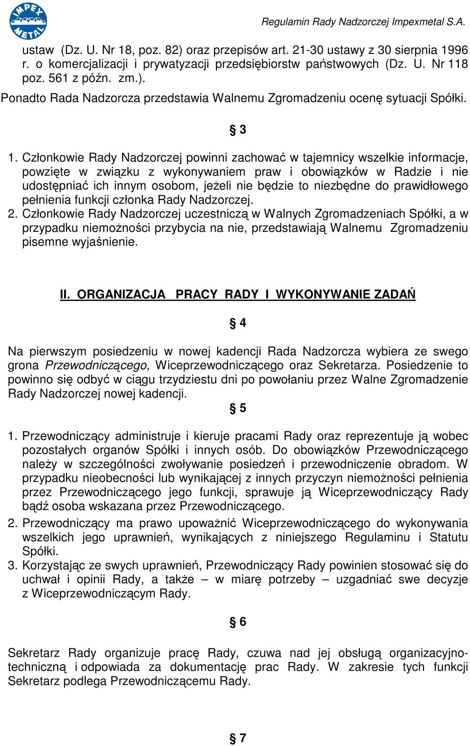 niezbdne do prawidłowego pełnienia funkcji członka Rady Nadzorczej. 2.