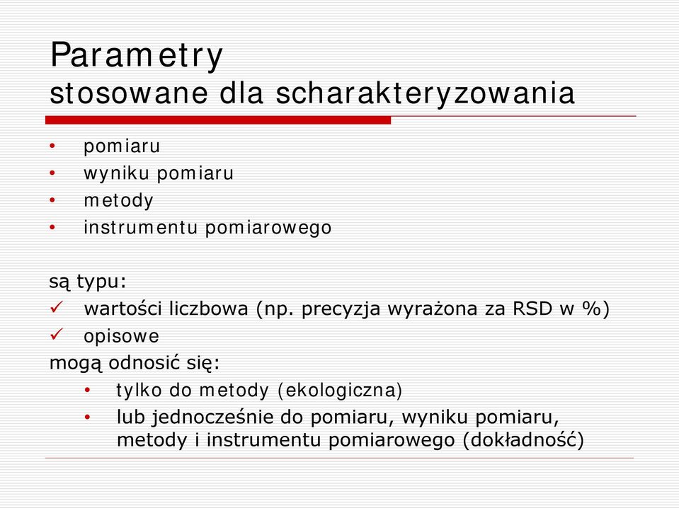 precyzja wyrażona za RSD w %) opisowe mogą odnosić się: tylko do metody