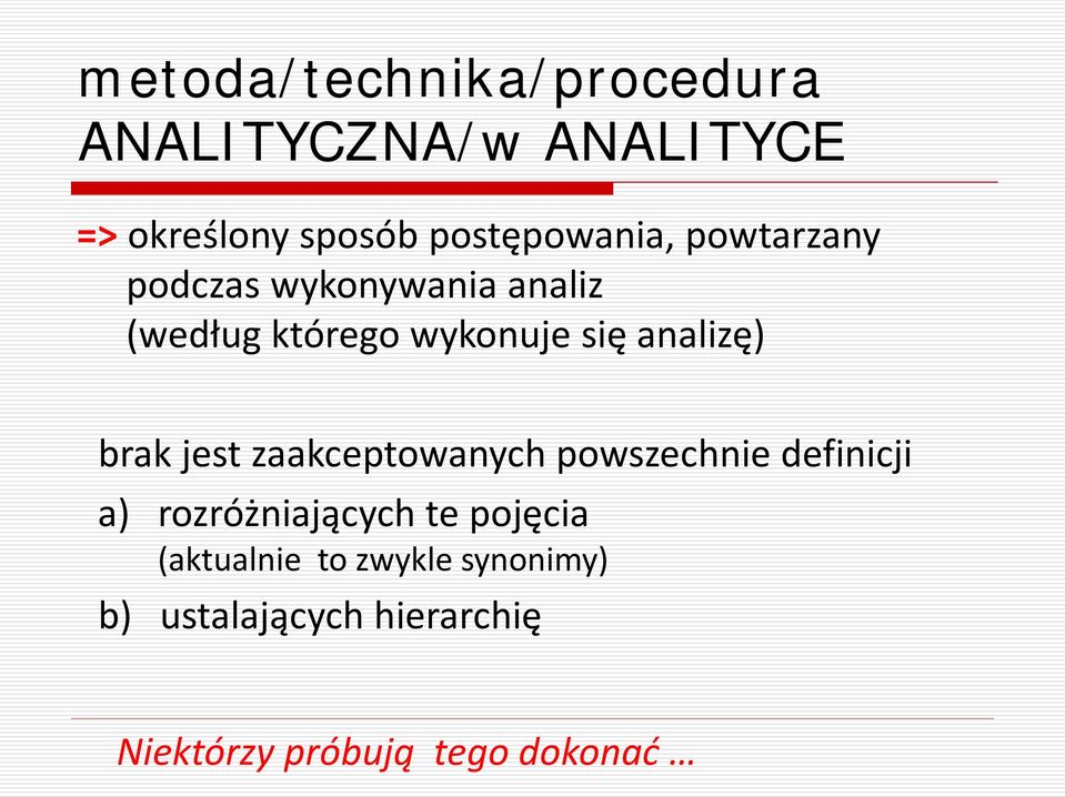 analizę) brak jest zaakceptowanych powszechnie definicji a) rozróżniających te